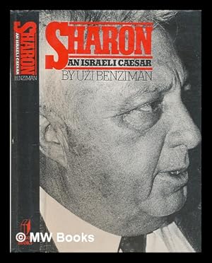 Sharon : an Israeli Caesar / Uzi Benziman by Benziman, Uzi (1941 ...