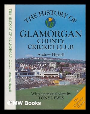 Bild des Verkufers fr The centenary history of Glamorgan County Cricket Club / Andrew Hignell ; with a personal view by Tony Lewis zum Verkauf von MW Books Ltd.