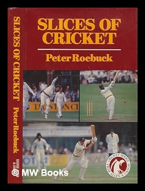 Seller image for Slices of cricket / Peter Roebuck for sale by MW Books Ltd.