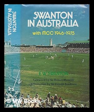 Seller image for Swanton in Australia with MCC, 1946-1975 / [by] E.W. Swanton ; with foreword by Sir Robert Menzies ; and introduction by Sir Donald Bradman for sale by MW Books Ltd.