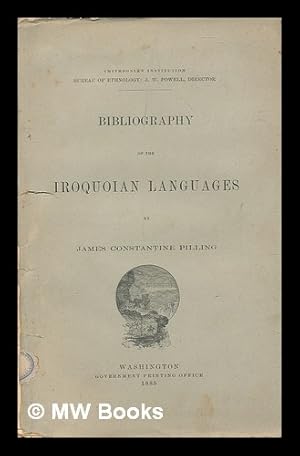 Seller image for Bibliography of the Iroquoian languages / by James Constantine Pilling for sale by MW Books Ltd.