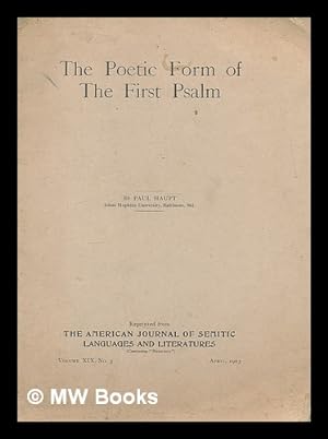 Imagen del vendedor de The poetic form of the first Psalm / by Paul Haupt: The American Journal of Semitic Languages and Literatures (continuing "Hebraica"). Volume XIX April, 1903 Number 3 a la venta por MW Books Ltd.