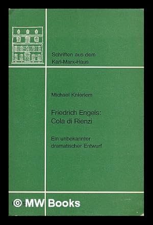 Imagen del vendedor de Cola di Rienzi : ein unbekannter dramatischer Entwurf / Friedrich Engels ; [bearb. von] Michael Knieriem ; hrsg. vom Friedrich-Engels-Haus, Wuppertal und Karl-Marx-Haus, Trier a la venta por MW Books Ltd.