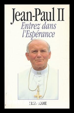 Seller image for Entrez dans l'esperance / Jean-Paul II ; avec la collaboration de Vittorio Messori for sale by MW Books Ltd.