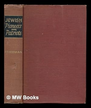 Seller image for Jewish pioneers and patriots [by] Lee M. Friedman, with a preface by A.S.W. Rosenbach for sale by MW Books Ltd.