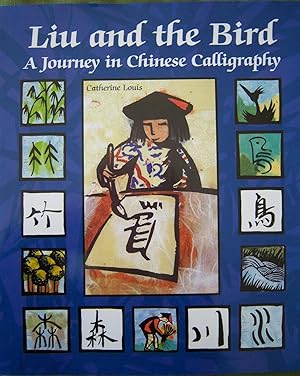 Bild des Verkufers fr Liu and the Bird: A Journey in Chinese Calligraphy zum Verkauf von Illustrated Bookshelf