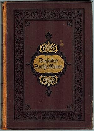 Bild des Verkufers fr Dreihundert [300] Bildnisse und Lebensabrisse berhmter deutscher Mnner. Begonnen von Ludwig Bechstein. Neu bearbeitet und fortgefhrt von Karl Theodor Gaedertz. Die Portrts gezeichnet und geschnitten von Hugo Brkner. Fnfte verbesserte und vermehrte Auflage. zum Verkauf von Antiquariat Fluck