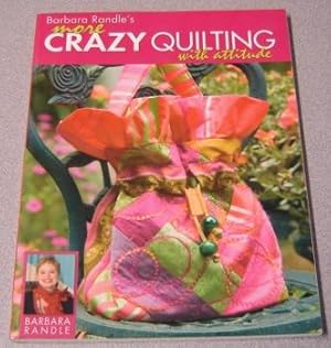 Barbara Randle's More Crazy Quilting with Attitude