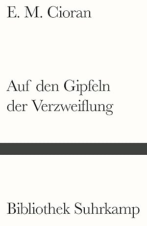 Auf den Gipfeln der Verzweiflung / E.M. Cioran ; Übersetzung aus dem Rumänischen und Nachbemerkun...