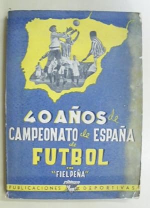 Seller image for 40 AOS DE CAMPEONATO DE ESPAA DE FUTBOL for sale by LIBRERIA TORMOS