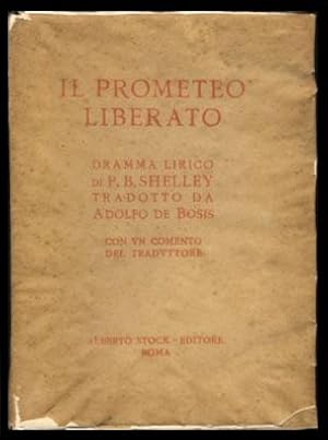 Seller image for Il Prometeo liberato. Dramma lirico di P. B. Shelley tradotto da Adolfo de Bosis. Con un commento del traduttore. (Prometheus Unbound - Italian Edition) for sale by Parigi Books, Vintage and Rare