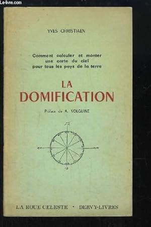 Seller image for La Domification. Comment calculer et monter une carte du ciel pour tous les pays de la terre. for sale by Le-Livre