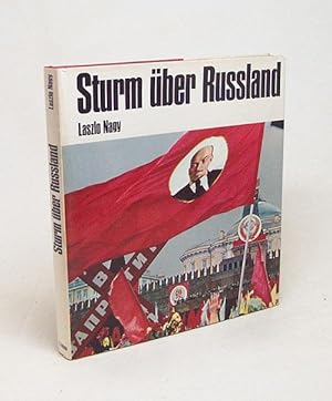 Bild des Verkufers fr Sturm ber Russland : Lenin u.d. grosse Revolution / Laszlo Nagy. [bers. ins Dt.: Sebastian Speich u. Corinne Stahel-Kreier. Bildred.: Emil M. Bhrer u.a.] zum Verkauf von Versandantiquariat Buchegger