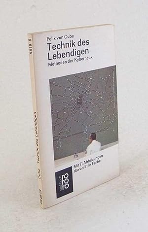 Bild des Verkufers fr Technik des Lebendigen : Methoden d. Kybernetik / Felix von Cube zum Verkauf von Versandantiquariat Buchegger