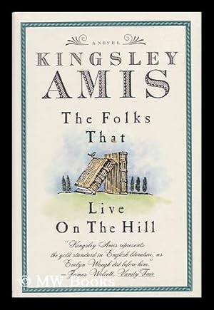 Seller image for The Folks That Live on the Hill : a Novel / Kingsley Amis for sale by MW Books Ltd.