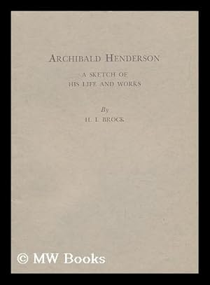 Seller image for Archibald Henderson, a Sketch of His Life and Works for sale by MW Books Ltd.