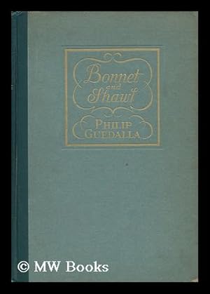 Seller image for Bonnet and Shawl; an Album, by Philip Guedalla . with Portraits for sale by MW Books Ltd.