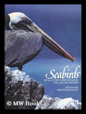Seller image for Seabirds of Eastern North Pacific and Arctic Waters / Edited by Delphine Haley for sale by MW Books Ltd.