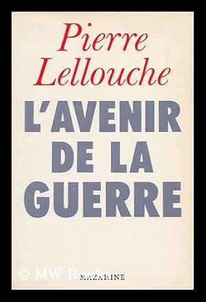 Seller image for L'Avenir De La Guerre / Pierre Lellouche for sale by MW Books Ltd.