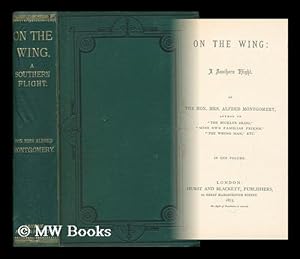 Imagen del vendedor de On the Wing : a Southern Flight / by Mrs. Alfred Montgomery a la venta por MW Books Ltd.