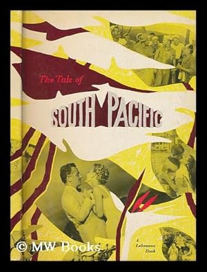 Immagine del venditore per The Tale of Rodgers and Hammerstein's South Pacific / This Book Edited and Produced by Thana Skouras ; Designed by John De Cuir and Dale Hennesy venduto da MW Books Ltd.