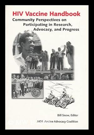 Immagine del venditore per HIV Vaccine Handbook : Community Perspectives on Participating in Research, Advocacy, and Progress / Edited by Bill Snow ; Written by Sam Avrett . [Et Al. ] venduto da MW Books Ltd.