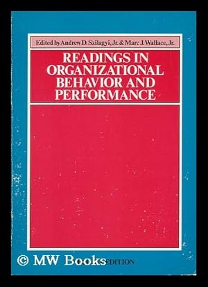 Imagen del vendedor de Readings in Organizational Behavior and Performance / Edited by Andrew D. Szilagyi [And] Marc J. Wallace a la venta por MW Books Ltd.