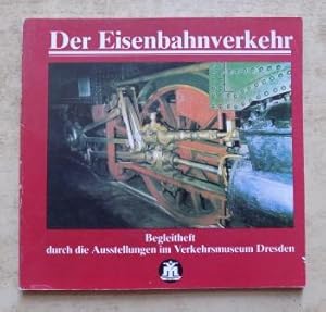 Immagine del venditore per Der Eisenbahnverkehr - Begleitheft durch die Ausstellungen. Geschichte und Gegenwart des Eisenbahnwesens, Entwicklung der Triebfahrzeuge, Sicherungs- und Fernmeldetechnik im Verkehrsmuseum Dresden. venduto da Antiquariat BcherParadies