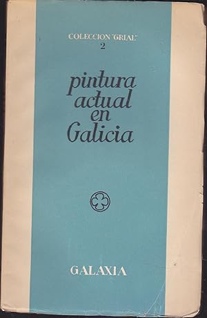 Imagen del vendedor de PINTURA ACTUAL EN GALICIA (Coleccin Grial 3) Libro con textos unos en en gallego/galego y otros en castellano a la venta por CALLE 59  Libros