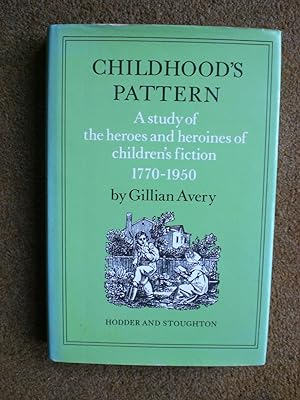 Seller image for Childhood's Pattern: A Study of the Heroes and Heroines of Children's Fiction, 1770-1950 for sale by Black Box Books