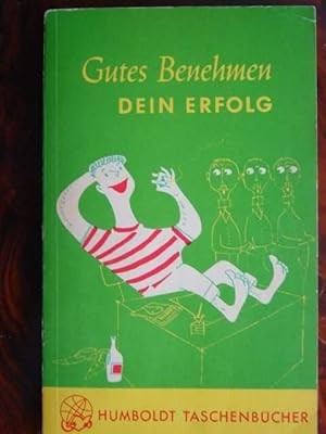 Seller image for Gutes Benehmen - Dein Erfolg. Mit vielen Textillustrationen von Bernd Fahrenholz. for sale by Antiquariat Tarter, Einzelunternehmen,