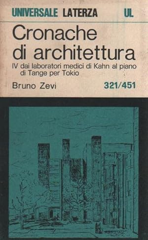 Cronache di Architettura -vol. IV - Dai laboratori medici di Kahn al piano di Tange per Tokio