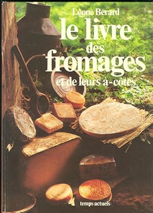 Le Livre des fromages et de leurs à-côtés.