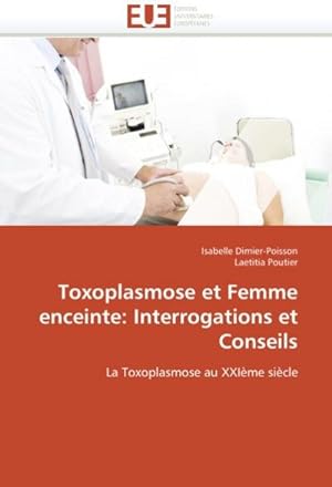 Seller image for Toxoplasmose Et Femme Enceinte : Interrogations Et Conseils for sale by AHA-BUCH GmbH