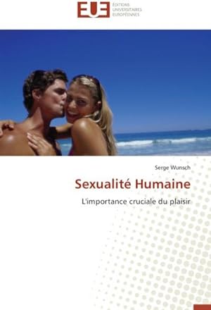 Seller image for Sexualit Humaine : L'importance cruciale du plaisir for sale by AHA-BUCH GmbH