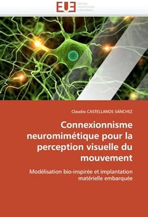 Immagine del venditore per Connexionnisme Neuromimtique Pour La Perception Visuelle Du Mouvement venduto da AHA-BUCH GmbH