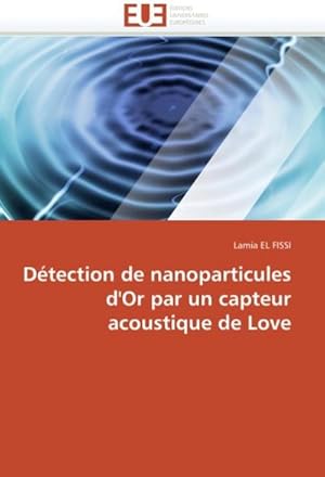 Immagine del venditore per Dtection de Nanoparticules d'Or Par Un Capteur Acoustique de Love venduto da AHA-BUCH GmbH