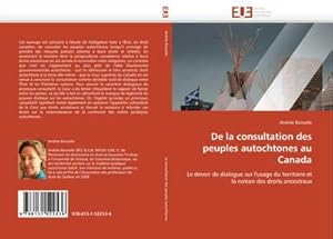 Imagen del vendedor de De la consultation des peuples autochtones au Canada : Le devoir de dialogue sur l''usage du territoire et la notion des droits ancestraux a la venta por AHA-BUCH GmbH