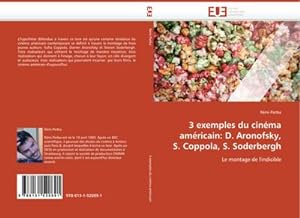 Image du vendeur pour 3 exemples du cinma amricain: D. Aronofsky, S. Coppola, S. Soderbergh : Le montage de l''indicible mis en vente par AHA-BUCH GmbH