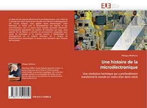 Image du vendeur pour Une histoire de la microlectronique : Une rvolution technique qui a profondment transform le monde en moins d''un demi-sicle mis en vente par AHA-BUCH GmbH