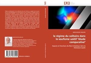 Seller image for le rgime du solitaire dans le soufisme unitif "tude comparative" : Aspects et Fonctions du Rcit Initiatique dans la littrature soufie for sale by AHA-BUCH GmbH