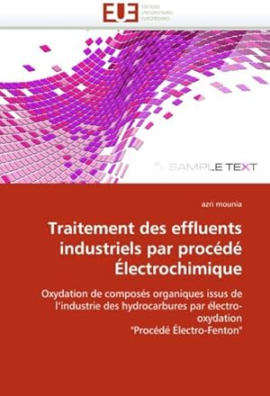 Immagine del venditore per Traitement des effluents industriels par procd lectrochimique : Oxydation de composs organiques issus de lindustrie des hydrocarbures par lectro-oxydation "Procd lectro-Fenton" venduto da AHA-BUCH GmbH