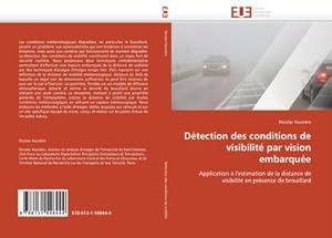 Bild des Verkufers fr Dtection des conditions de visibilit par vision embarque : Application  l'estimation de la distance de visibilit en prsence de brouillard zum Verkauf von AHA-BUCH GmbH