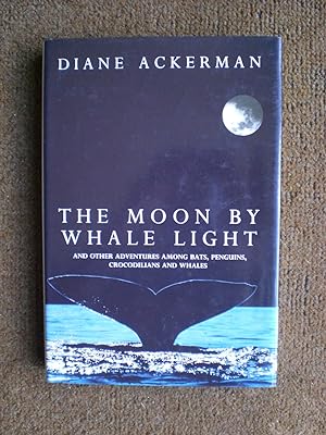 Seller image for The Moon by Whale Light : And Other Adventures among Bats, Penguins, Crocodilians, and Whales for sale by Black Box Books