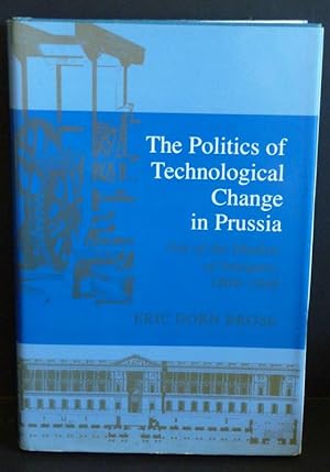 Immagine del venditore per The Politics of Technological Change in Prussia: Out of the Shadow of Antiquity, 1809-1848 venduto da RON RAMSWICK BOOKS, IOBA