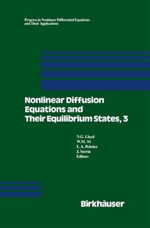 Bild des Verkufers fr Nonlinear Diffusion Equations and Their Equilibrium States, 3 : Proceedings from a Conference held August 2029, 1989 in Gregynog, Wales zum Verkauf von AHA-BUCH GmbH