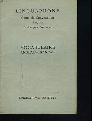 Seller image for LINGUAPHONE. COURS DE CONVERSATION ANGLAIS. EDITION POUR L'AMERIQUE. VOCABULAIRE ANGLAIS-FRANCAIS for sale by Le-Livre