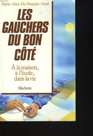 Imagen del vendedor de LES GAUCHERS DU BON CTE. A LA MAISON, A L'ECOLE, DANS LA VIE. a la venta por Le-Livre