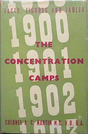 The Concentration Camps 1900 - 1902; Facts, Figures and Fables