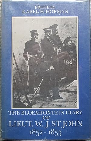 Seller image for The Bloemfontein Diary of Lieut. W. J. St John 1852 - 1853 for sale by CHAPTER TWO